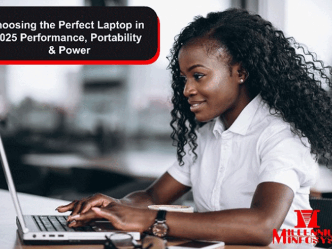 Choosing the Perfect Laptop in 2025 – Performance, Portability & Power