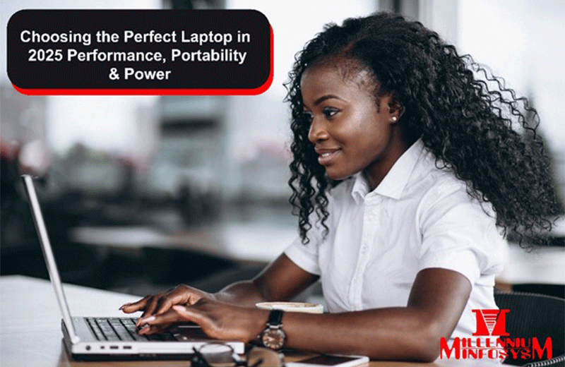 Choosing the Perfect Laptop in 2025 – Performance, Portability & Power